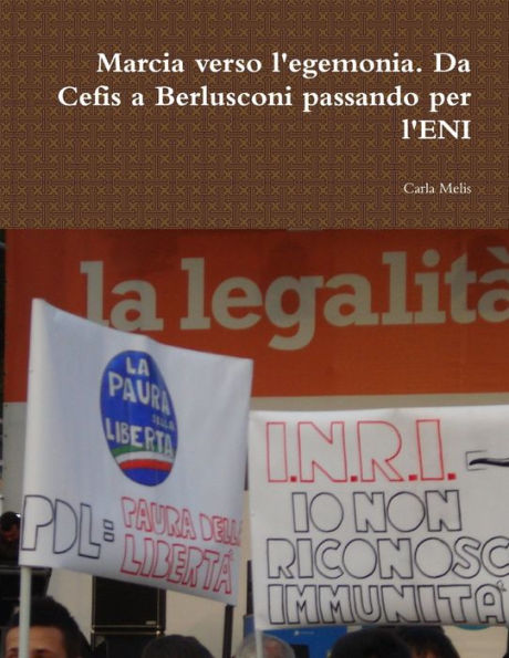 Marcia Verso L'Egemonia. Da Cefis A Berlusconi Passando Per L'Eni (Italian Edition)