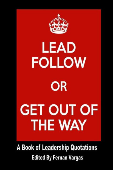Lead Follow Or Get Out Of The Way