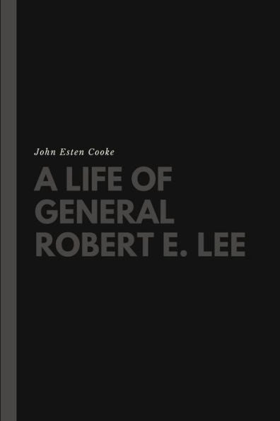 A Life Of General Robert E. Lee