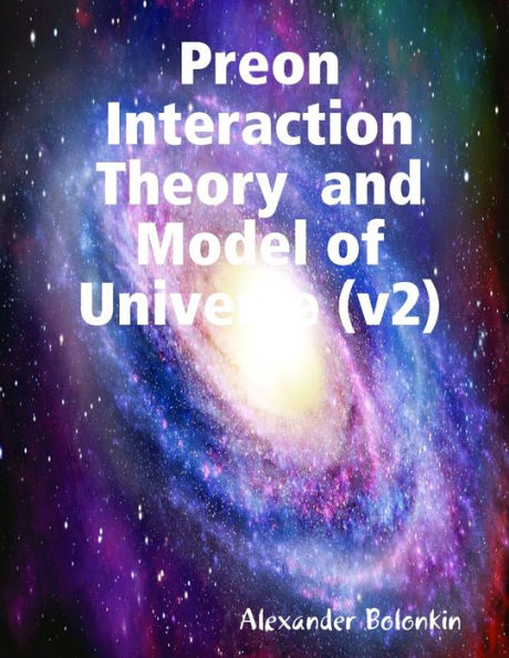 Preon Interaction Theory And Model Of Universe (V2)My Paperback Book