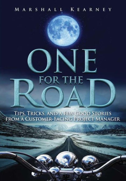 One For The Road: Tips, Tricks, And A Few Good Stories From A Customer-Facing Project Manager