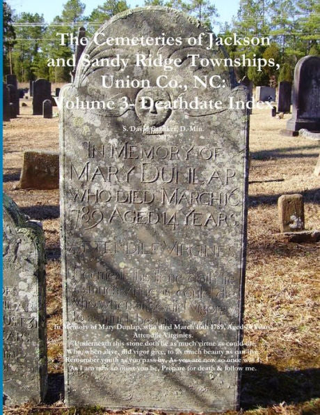 The Cemeteries Of Jackson And Sandy Ridge Townships, Union Co., Nc: Volume 3- Death Index