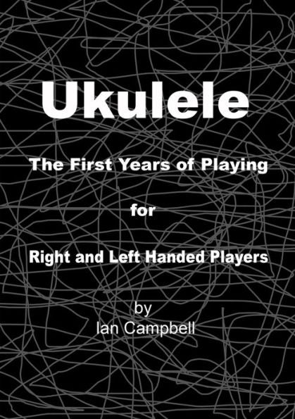 Ukulele The First Years Of Playing For Left And Right Handed Players