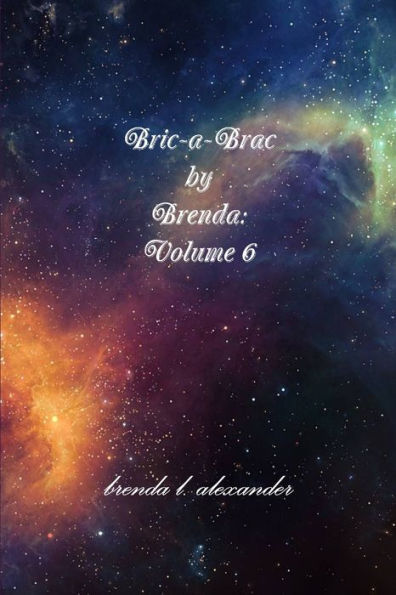 Bric-A-Brac By Brenda: Volume 6