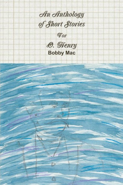 An Anthology Of Short Stories For O. Henry