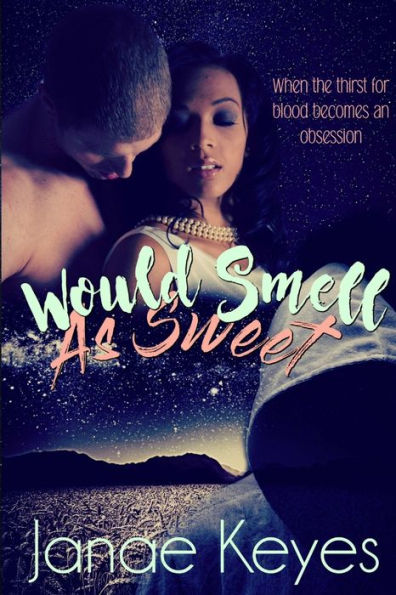 Would Smell As Sweet