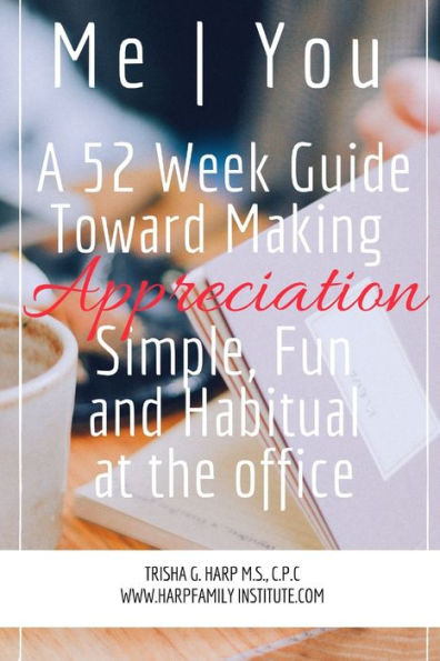 Me | You A 52 Week Guide Toward Making Appreciation Simple And Habitual At The Office