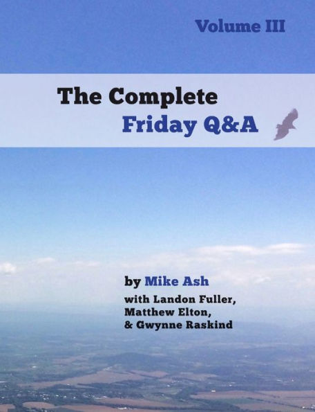 The Complete Friday Q&A: Volume Iii