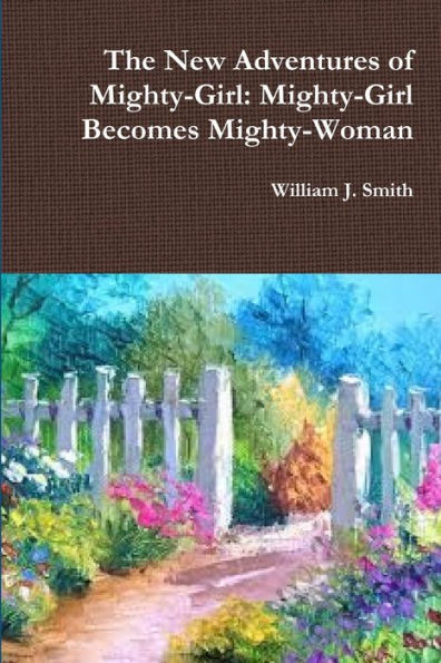 The New Adventures Of Mighty-Girl: Mighty-Girl Becomes Mighty-Woman