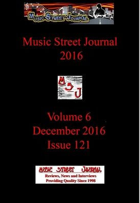 Music Street Journal 2016: Volume 6 - December 2016 - Issue 121 Hardcover Edition