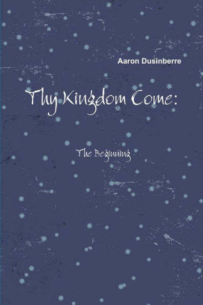 Thy Kingdom Come: The Beginning