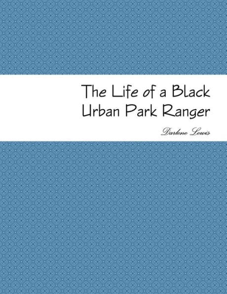 The Life Of A Black Urban Park Ranger