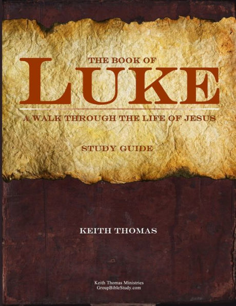 The Book Of Luke: A Walk Through The Life Of Jesus