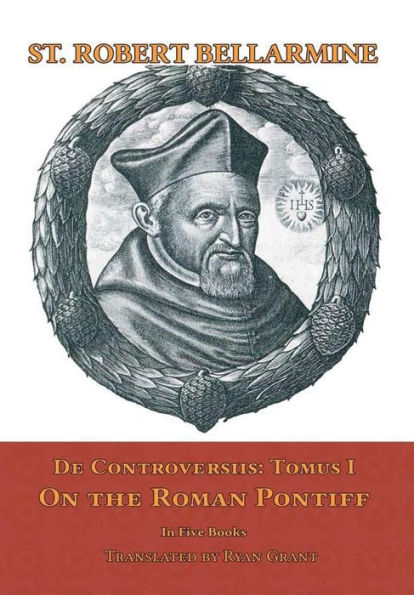 De Controversiis I: On The Roman Pontiff