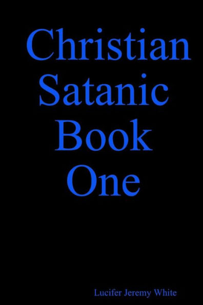 Christian Satanic Book One