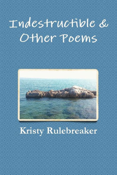 Indestructible & Other Poems