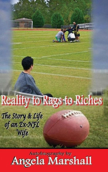 Reality To Rags To Riches - The Story And Life Of An Ex-Nfl Wife
