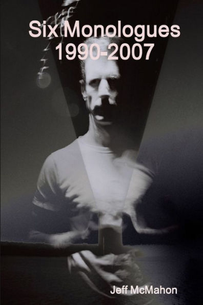Six Monologues 1990-2007