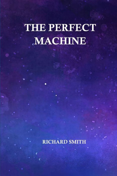 The Perfect Machine