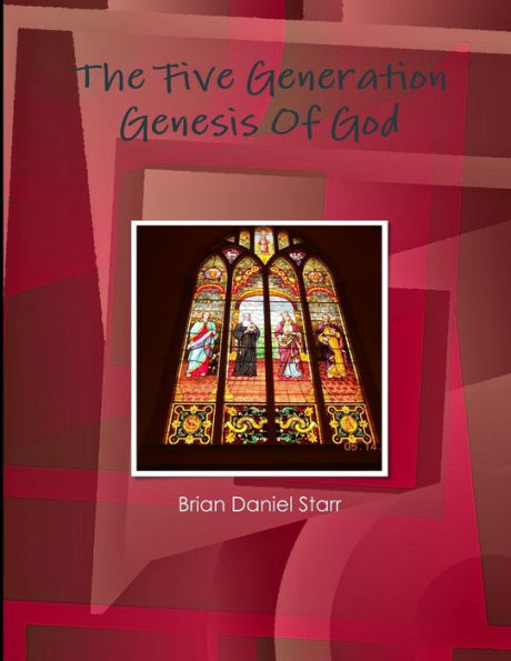 The Five Generation Genesis Of God