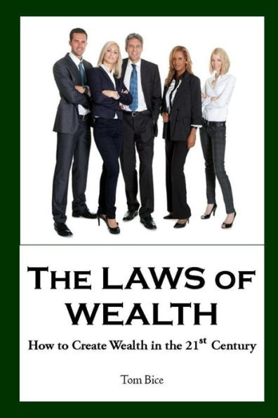 The Laws Of Wealth: How To Create Wealth In The 21St Century