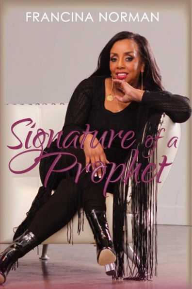 Signature Of A Prophet: Leave A Signature That Will Impact Generations To Come