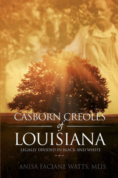 Casborn Creoles Of Louisiana: Legally Divided In Black And White
