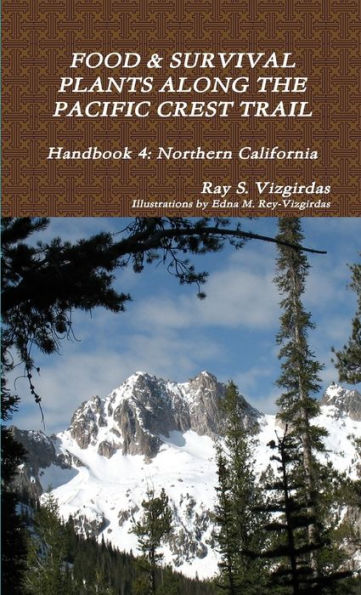 Food & Survival Plants Along The Pacific Crest Trail Handbook 4: Northern California