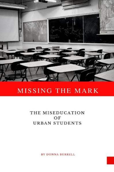 Missing The Mark: The Miseducation Of Urban Students