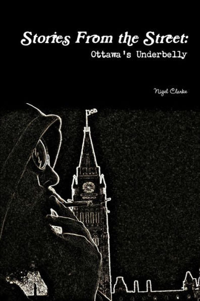 Stories From The Street: Ottawa's Underbelly