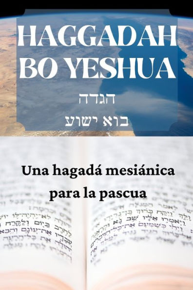 Haggadah Bo Yeshua: Una Hagad? Mes?anica Para La Pascua (Spanish Edition)