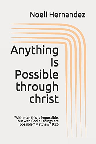 Anything Is Possible: "With Man This Is Impossible, But With God All Things Are Possible.?????? Matthew 19:26
