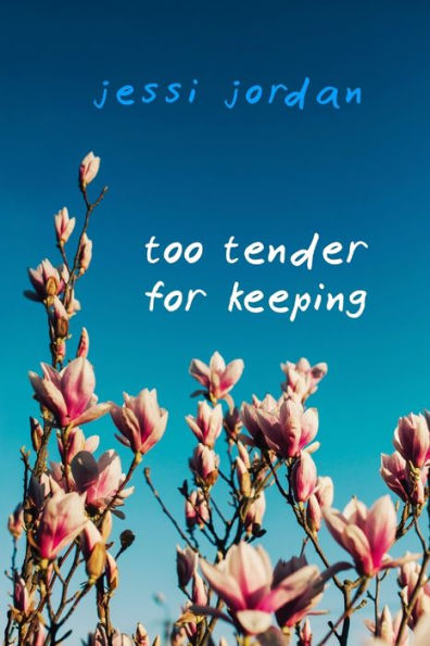 Too Tender For Keeping