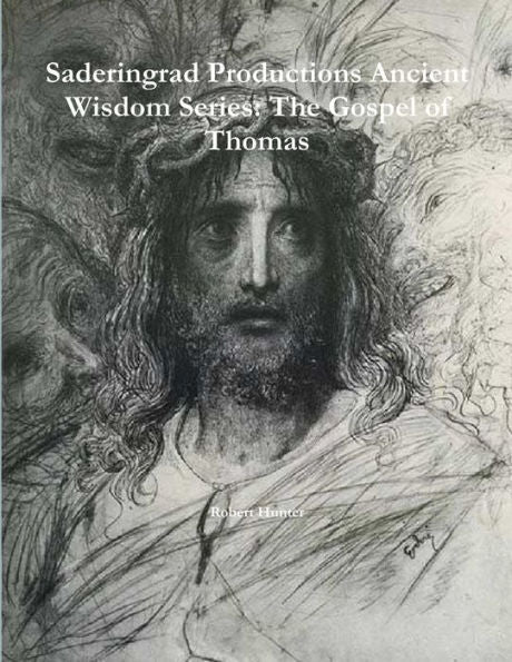 Saderingrad Productions Ancient Wisdom Series: The Gospel Of Thomas