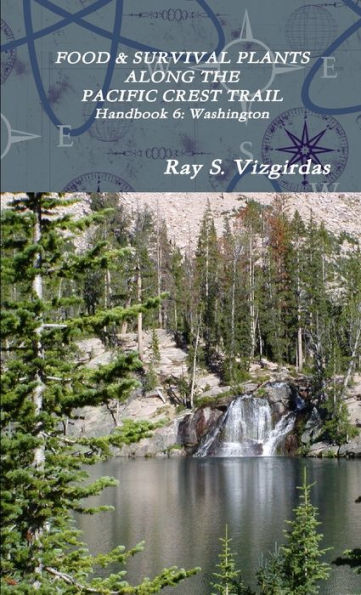 Food & Survival Plants Along The Pacific Crest Trail Handbook 6: Washington