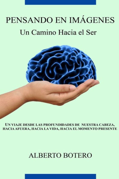 Pensando En Imágenes: Un Camino Hacia El Ser (Spanish Edition)