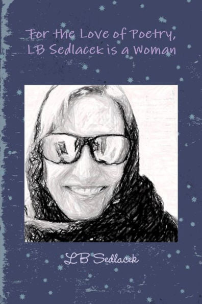 For The Love Of Poetry, Lb Sedlacek Is A Woman