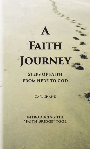 A Faith Journey: Steps Of Faith From Here To God