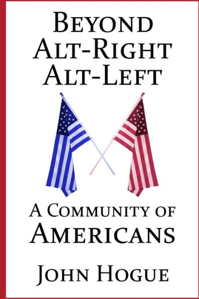 Beyond Alt-Right And Alt-Left: A Community Of Americans