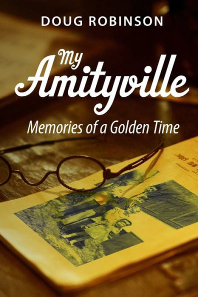 My Amityville: Memories Of A Golden Time