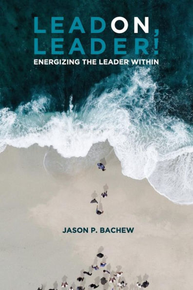 Lead On, Leader! Energizing The Leader Within