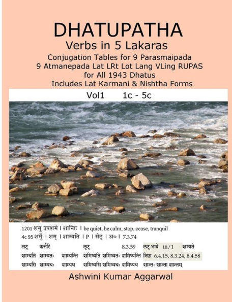 Dhatupatha Verbs In 5 Lakaras: Conjugation Tables For 9 Parasmaipada 9 Atmanepada Lat Lrt Lot Lang Vling Rupas For All 1943 Dhatus. Includes Lat Karmani & Nishtha Forms (Sanskrit Edition)