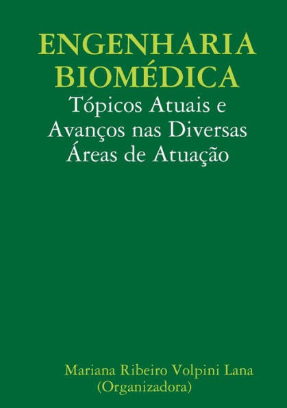 Engenharia Biom?Ica: Topicos Atuais E Avanços Nas Diversas ?Eas De Atua?O (Portuguese Edition)