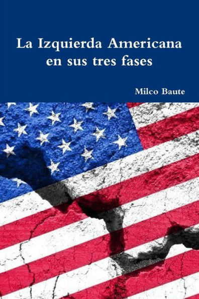 La Izquierda Americana En Sus Tres Fases (Spanish Edition)