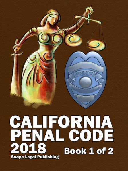 California Penal Code 2018 Book 1 Of 2