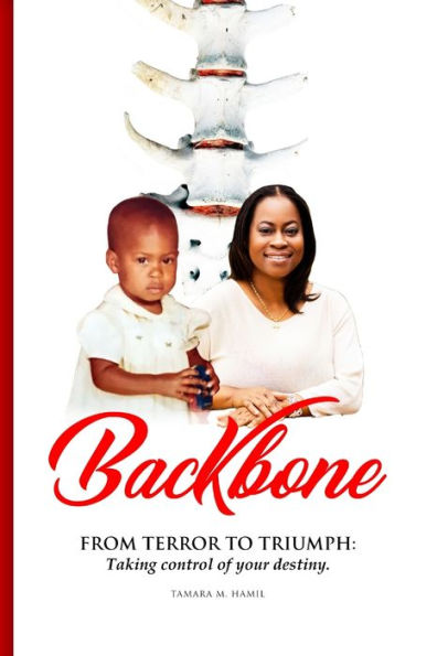 Backbone: From Terror To Triumph: Taking Control Of Your Destiny