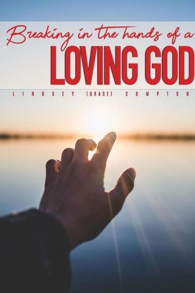 Breaking In The Hands Of A Loving God