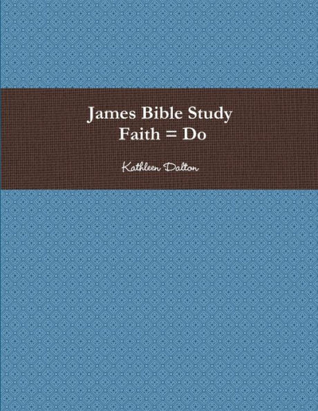 James Bible Study Faith = Do