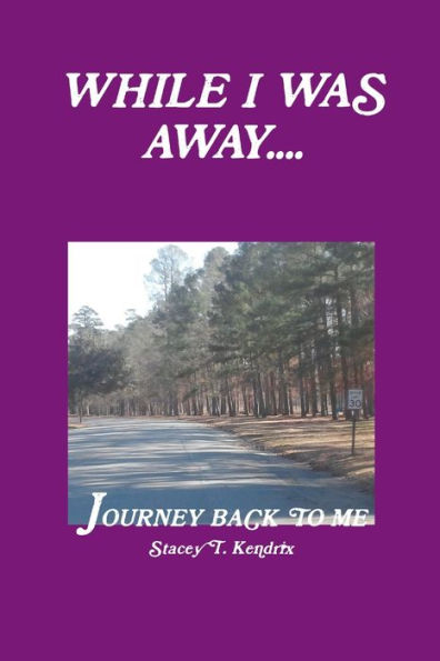 While I Was Away....Journey Back To Me