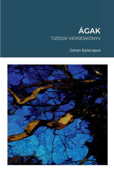 Ágak: Tizedik Verseskönyv (Hungarian Edition)